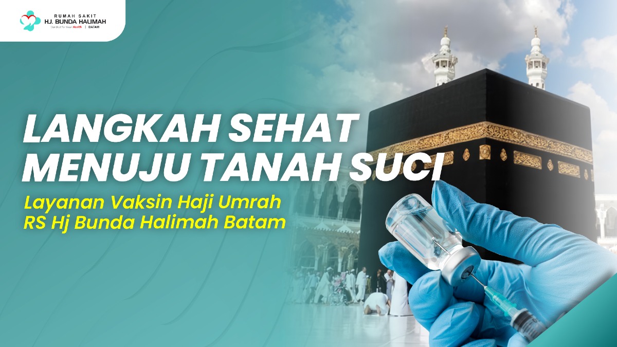Langkah Sehat Menuju Tanah Suci, Layanan Vaksin Haji Umroh RS Hj Bunda Halimah Batam