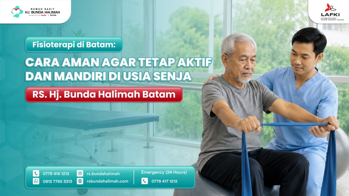 Fisioterapi RS Hj. Bunda Halimah Batam, Cara Aman Agar Tetap Aktif dan Mandiri di Usia Senja