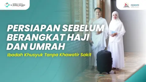 Persiapan Sebelum Berangkat Haji dan Umroh, Ibadah Khusyuk Tanpa Khawatir Sakit