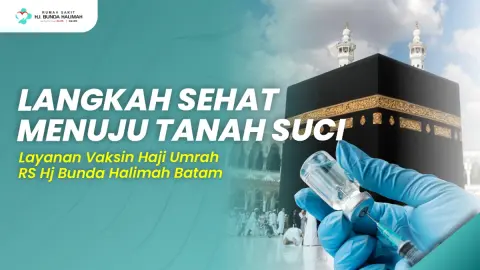 Langkah Sehat Menuju Tanah Suci, Layanan Vaksin Haji Umroh RS Hj Bunda Halimah Batam