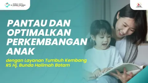 Pantau dan Optimalkan Perkembangan Anak dengan Layanan Tumbuh Kembang RS Hj. Bunda Halimah Batam